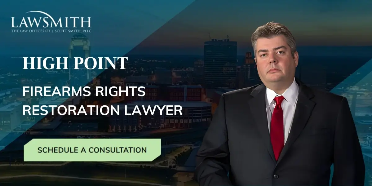 High Point Firearms Rights Restoration Lawyer