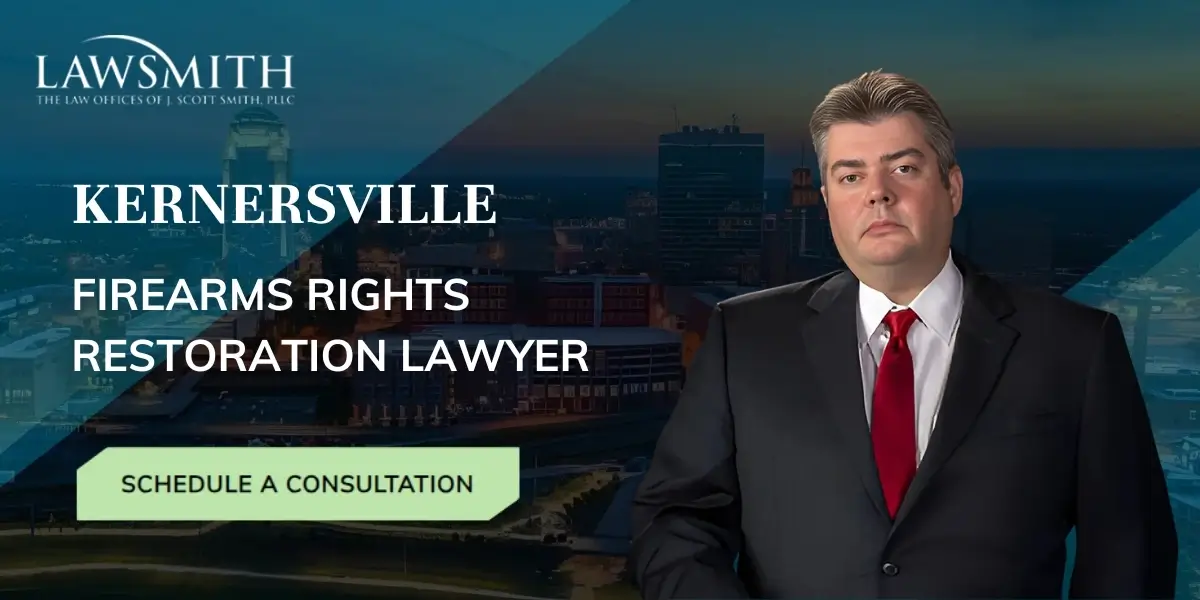 Kernersville Firearms Rights Restoration Lawyer